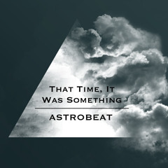 That Time, It Was Something