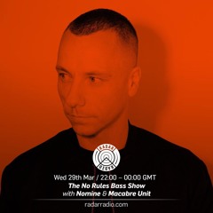 The No Rules Bass Show #001 w/ Nomine & Macabre Unit - Radar Radio LDN - 29.03.17