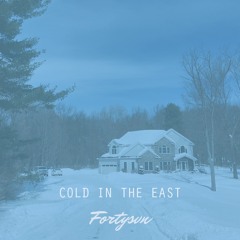 Cold in the East (Prod. by Fortysvn)