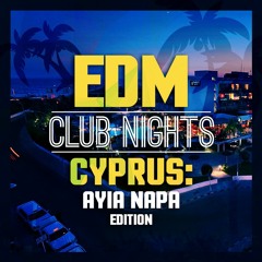 EDM Club Nights CYPRUS Ayia Napa Edition