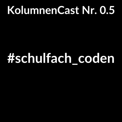 KolumnenCast Reaktionen – Programmieren als Schulfach