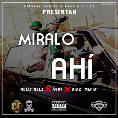 Nelly Nelz x 49NY x Diaz Mafia - Miralo Ahi ( Don't Run Remix )