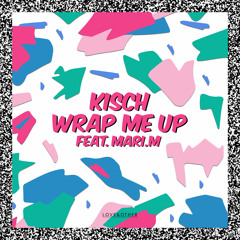 Kisch - Wrap Me Up Featuring Mari.M (Original Mix)
