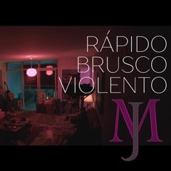 JM - Rapido, Brusco, Violento