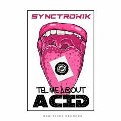 SyncTronik - Tell Me About ACiD (Original Mix) **Out now** @ New Kicks Records