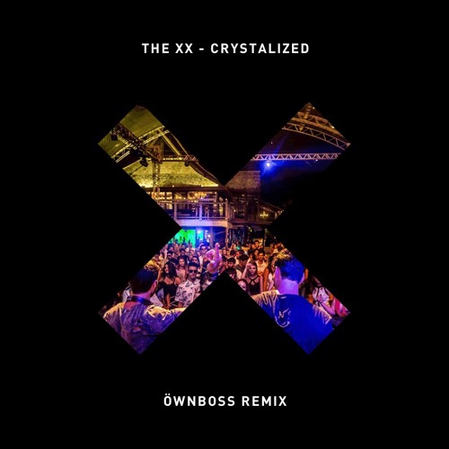 The XX - Crystalized (Öwnboss Remix)