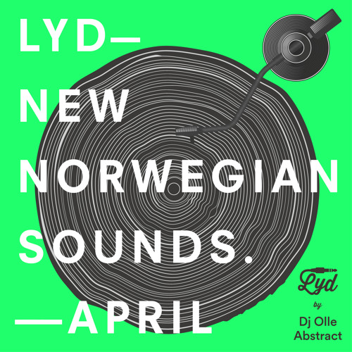 LYD. New Norwegian Sounds. April 2017. By Olle Abstract
