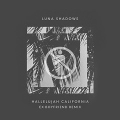 Hallelujah California (Ex Boyfriend Remix )