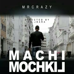 MR CRAZY - MACHI MOCHKIL [Audio]