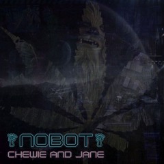 Nobot - Chewie And Jane