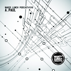 Naked Lunch PODCAST #248 - A.PAUL