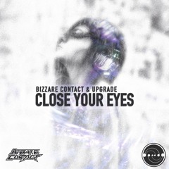 Upgrade & Bizarre Contact - Close your Eyes (Demo)