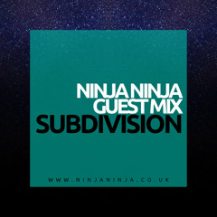 Ninja Ninja Guest Mix: Subdivision