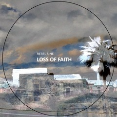 Rebel Sine - Loss Of Faith (Original Mix) Preview
