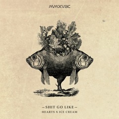 Hearts & Ice Cream - Shit Go Like