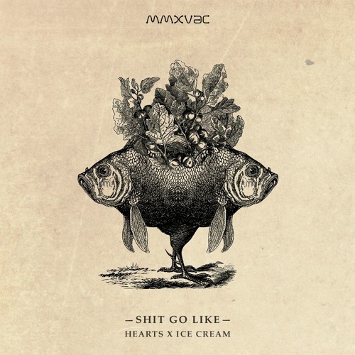 Hearts & Ice Cream - Shit Go Like