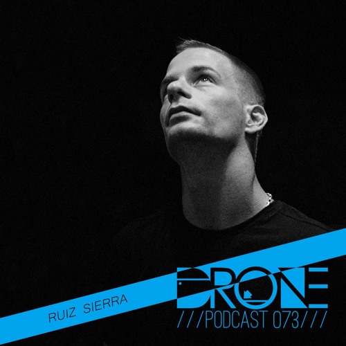 DRONE Podcast 073 - Ruiz Sierra