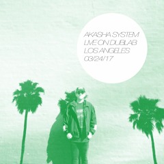 Akasha System ~ Live Set on DUBLAB -  Los Angeles 03/24/17