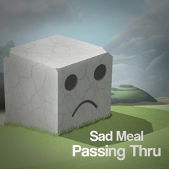 Sad Meal - Passing Thru