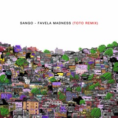 Sango - Favela Madness ( TOTO Remix )