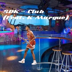 SDK - Club (Feat. K Margue)