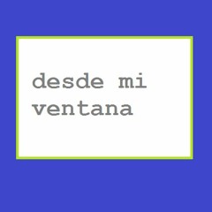 Desde Mi Ventana - Josefina Mackeprang