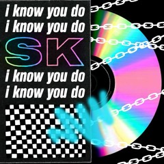 SK - I Know You Do(Prod. SK)*VIDEO IN DESCRIPTION*