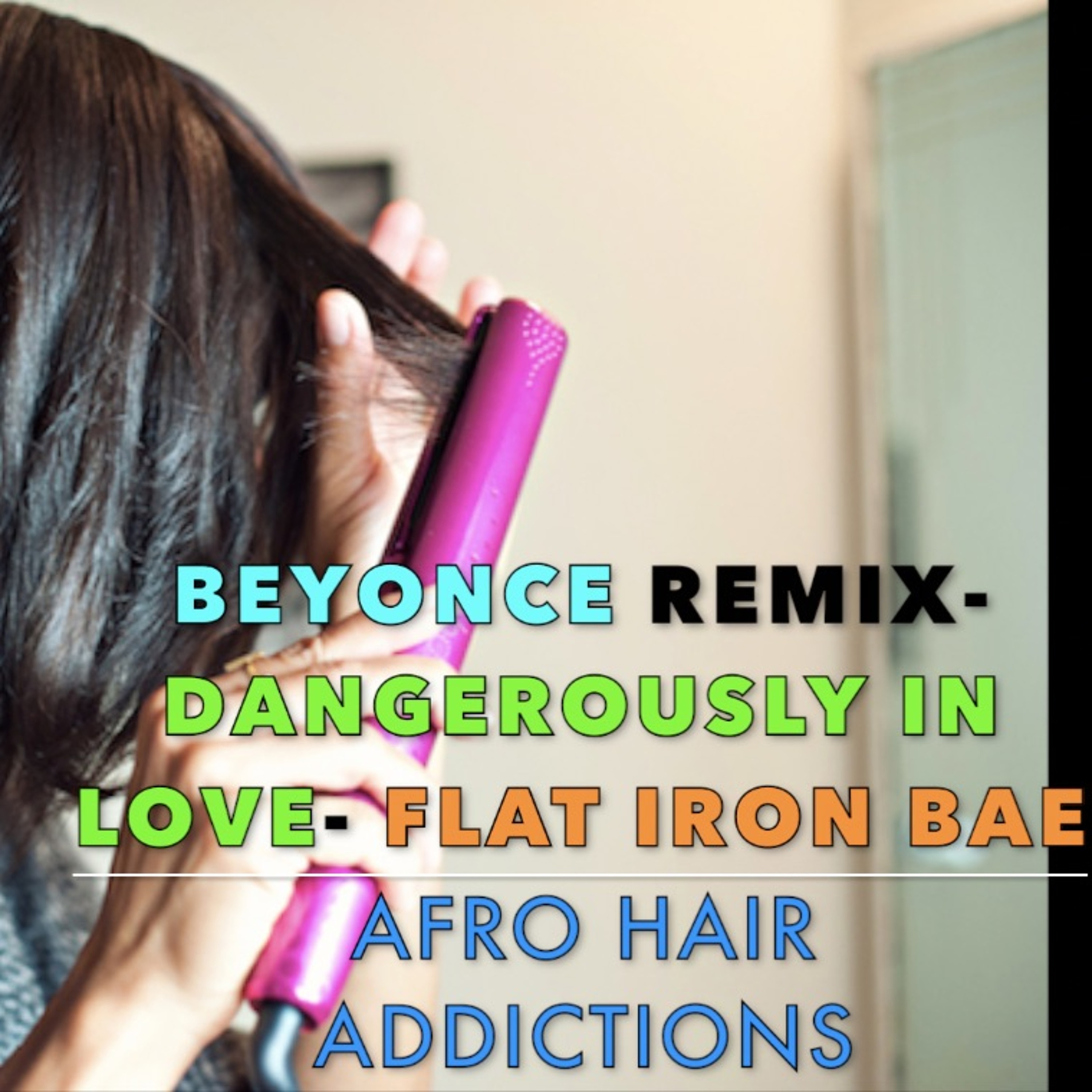 Flat Iron Bae Beyonce Dangerously In Love Remix episode artwork