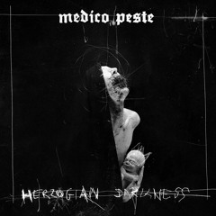 Medico Peste - Herzogian Darkness [New MLP, 2017]