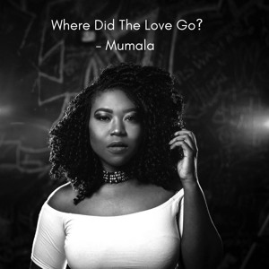 Where Did The Love Go? - Mumala