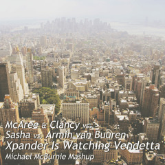 McAree & Clancy vs. Sasha vs. Armin - Xpander Is Watching Vendetta (Michael McBurnie Mashup)
