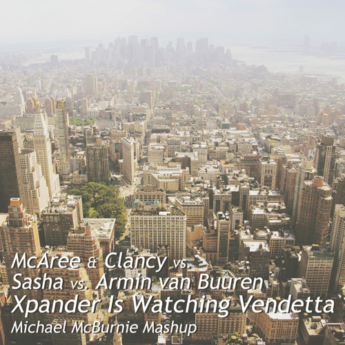 McAree & Clancy vs. Sasha vs. Armin - Xpander Is Watching Vendetta (Michael McBurnie Mashup)