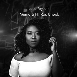 Lose Myself - Mumala Ft. Ras Uneek