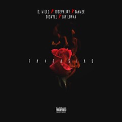 LEGEND ON THE TRACK  X JOSEPH JAY X JAYMEE X DIONYLL X JAY LUNNA - FANTASIAS
