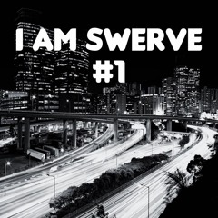 I AM SWERVE #1