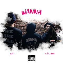 Wanna Ft. J.R. Donato (Prod. by Thr33