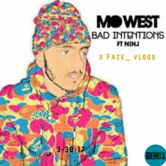 Bad Intentions - Mo West ft Ninj X Faze_ Vlogs Trap Remix