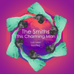 The Smiths - This Charming Man (Luis Leon Bootleg)