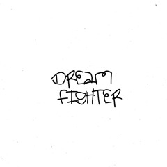 Dream Fighter ft. A'nna Sherice