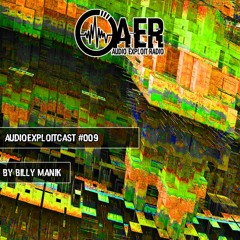 Audioexploitcast #009 by Billy Manik [Audio Exploit Radio invites Chuffin Noise Records Vol. 1]