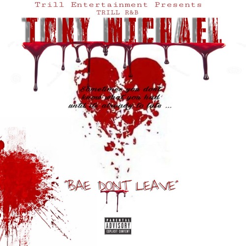 Tony Michael- Bae Dont Leave