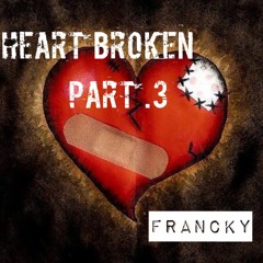 Francky - HeartBroken part 3