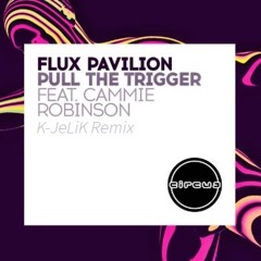 Flux Pavilion - Pull The Trigger (K-JeLiK Remix)