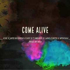 Come Alive ft Javis Bushido, Dey, T Swerve, Lane Curtis and Wynona