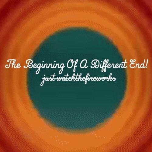 the beginning of a different end