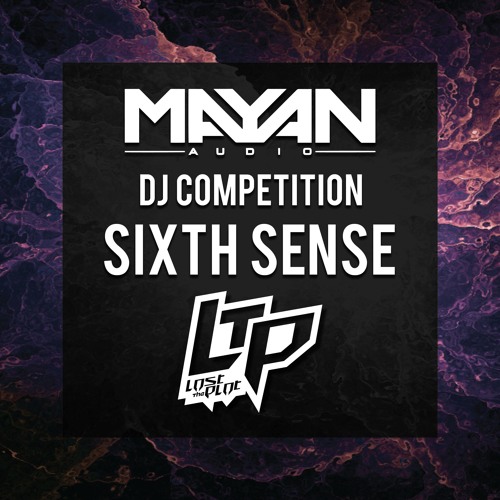SIXTH SENSE - LTP / Mayan Competition Entry