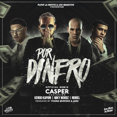 Casper Magico: Por Dinero (Remix) feat. Miky Woodz, Kendo Kaponi, Noriel