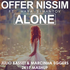 Offer Nissim Feat. Maya, Jose Spinnin - Alone (Julio Basset & Marcinha Eggers 2k17 Mashup)