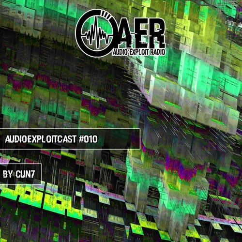 Audioexploitcast #010 by Cun7 [Audio Exploit Radio invites Chuffin Noise Records Vol. 2]