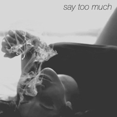 say too much